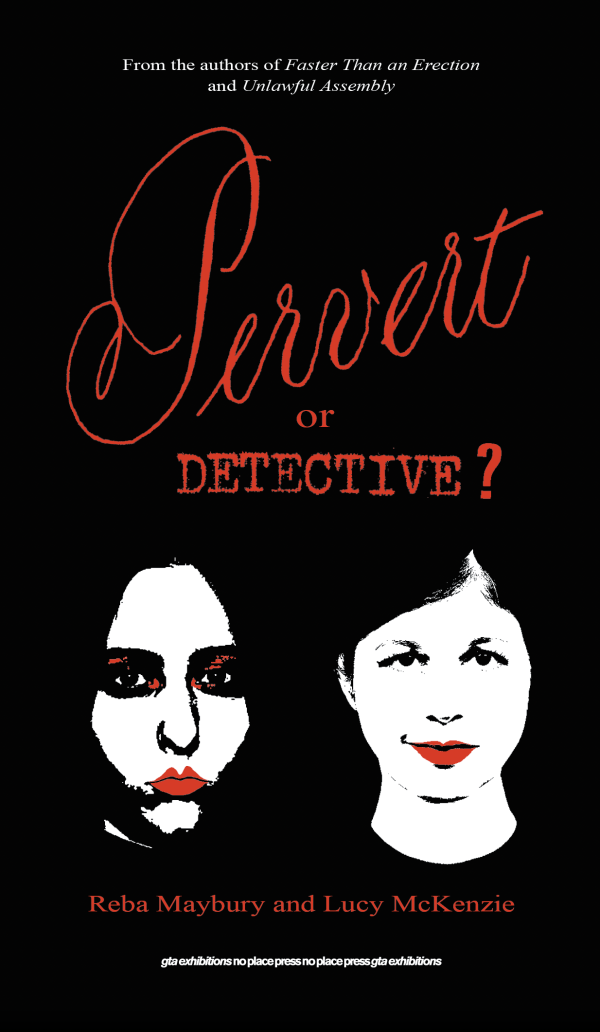 Pervert or Detective?<br>Reba Maybury und Lucy McKenzie